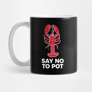 Say No To Pot Funny Lobster Cook Tee Shirt Mug